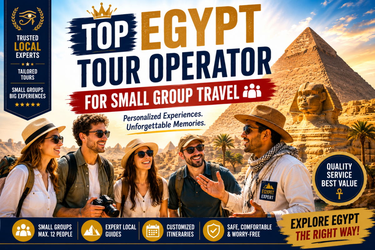 Top Egypt Tour Operator for Small Group Travel