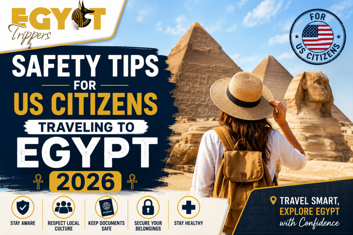 Safety Tips for US Citizens Traveling to Egypt 2026